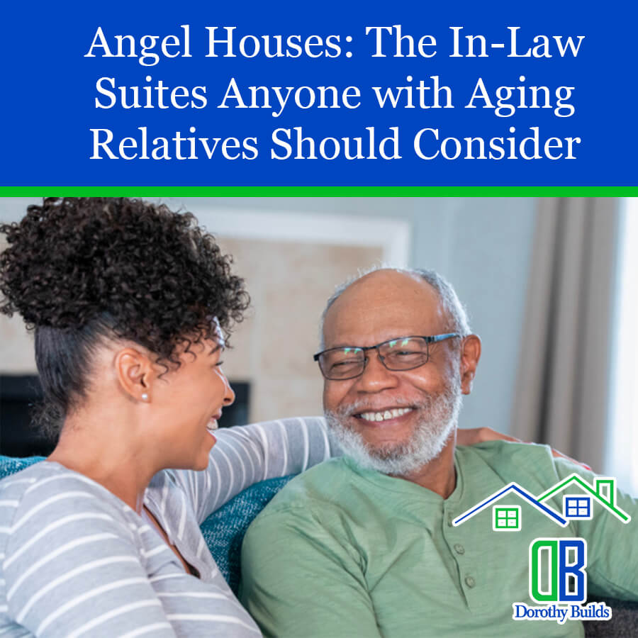 Angel Houses: The In-Law Suites Anyone with Aging Relatives Should Consider